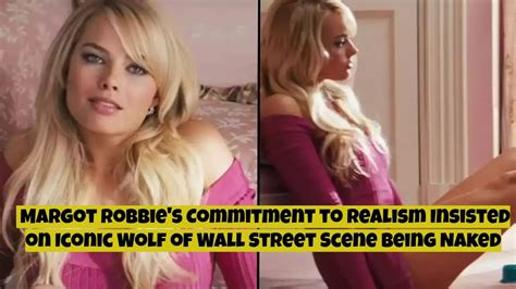 Margot Robbie insisted on doing famous scene fully naked。